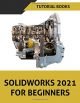 SOLIDWORKS 2021 For Beginners: Part Modeling, Assemblies, and Drawings